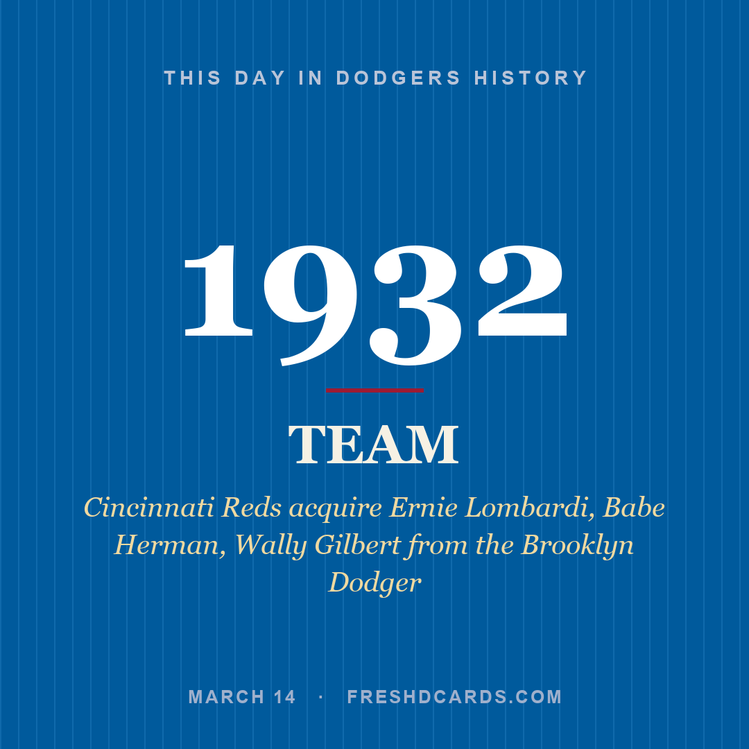 Dodgers: Dodgers, 1932, Cincinnati Reds acquire Ernie Lombardi, Babe Herman, Wally Gilbert from the Brooklyn Dodger