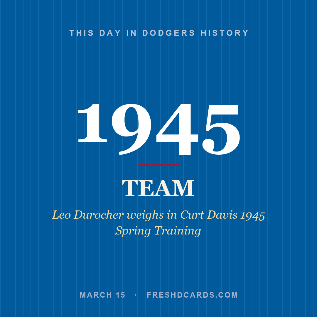 Dodgers: Dodgers, 1945, Leo Durocher weighs in Curt Davis 1945 Spring Training