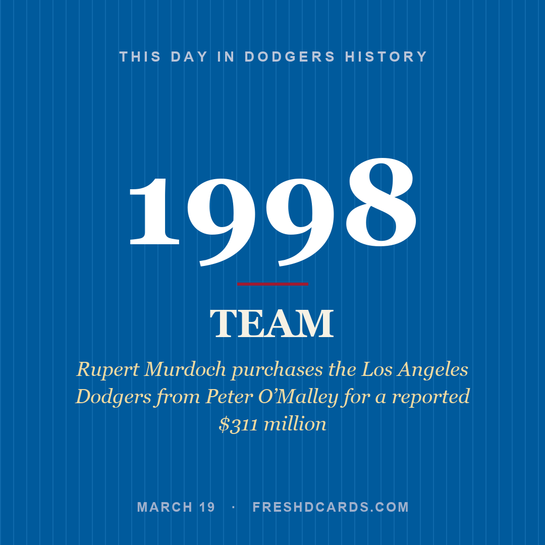 Dodgers: Dodgers, 1998, Rupert Murdoch purchases the Los Angeles Dodgers from Peter O’Malley for a reported $311 million