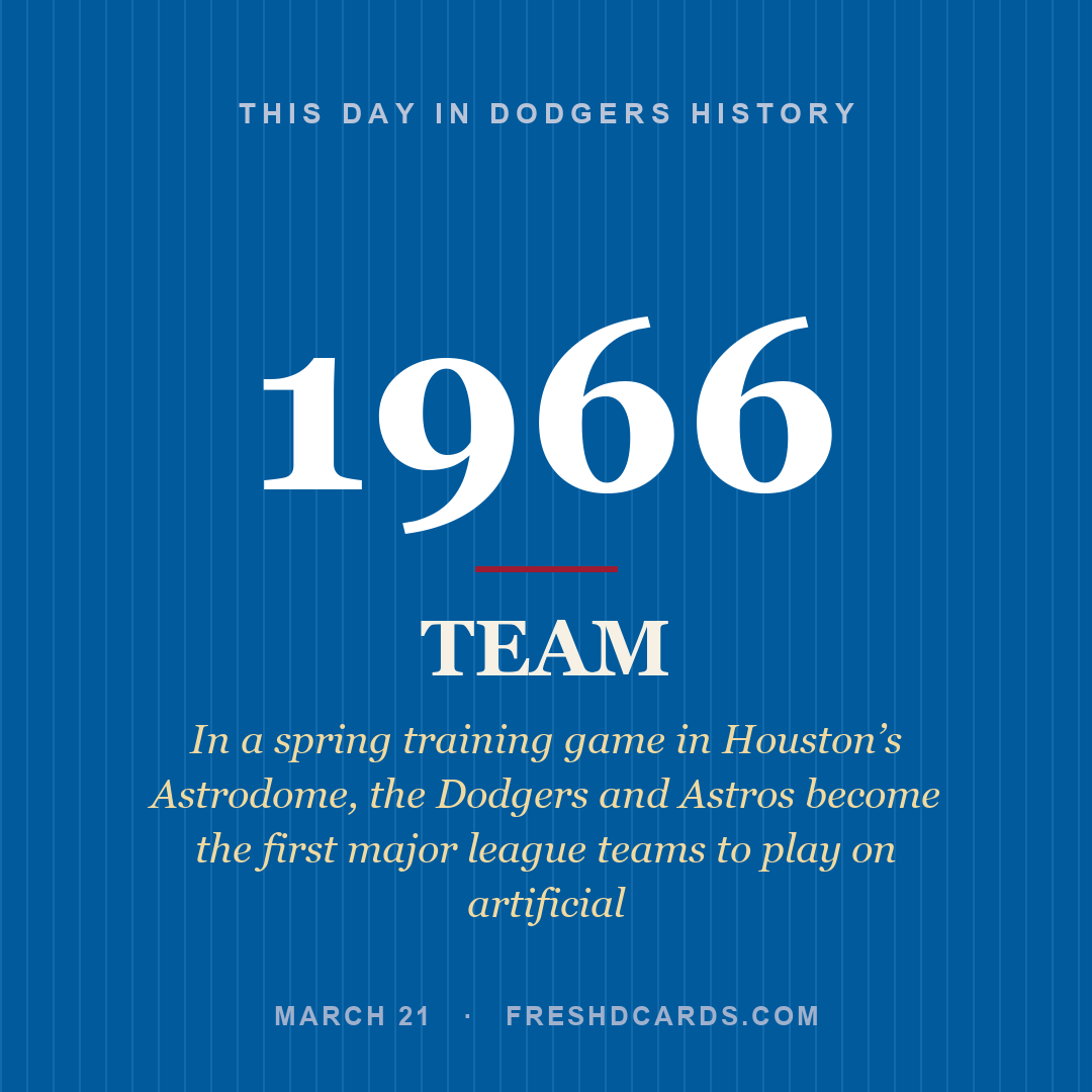 Dodgers: Dodgers, 1966, In a spring training game in Houston’s Astrodome, the Dodgers and Astros become the first major league teams to play on artificial