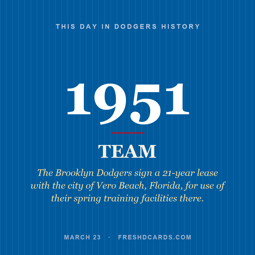 Dodgers: Dodgers, 1951, The Brooklyn Dodgers sign a 21-year lease with the city of Vero Beach, Florida, for use of their spring training facilities there.