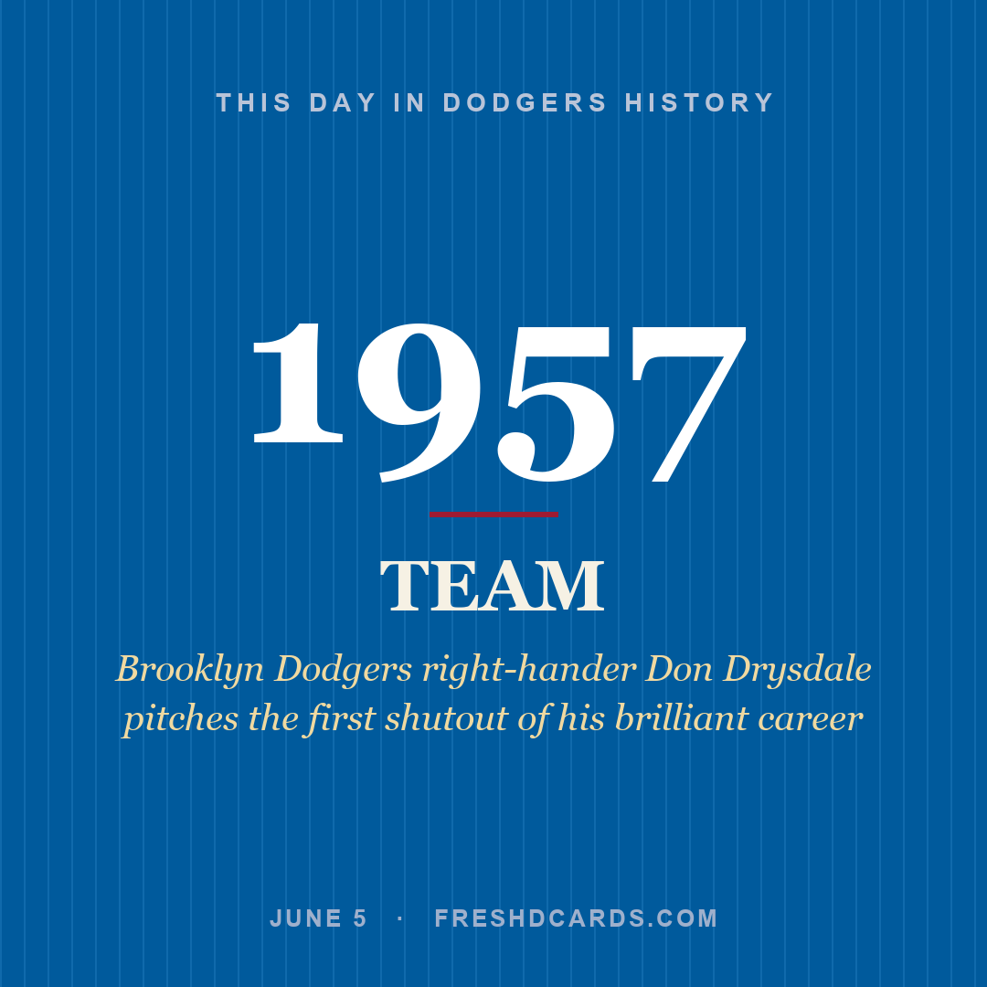 Dodgers: Dodgers, 1957, Brooklyn Dodgers right-hander Don Drysdale pitches the first shutout of his brilliant career