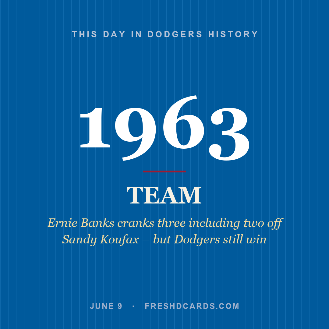 Dodgers: Dodgers, 1963, Ernie Banks cranks three including two off Sandy Koufax – but Dodgers still win