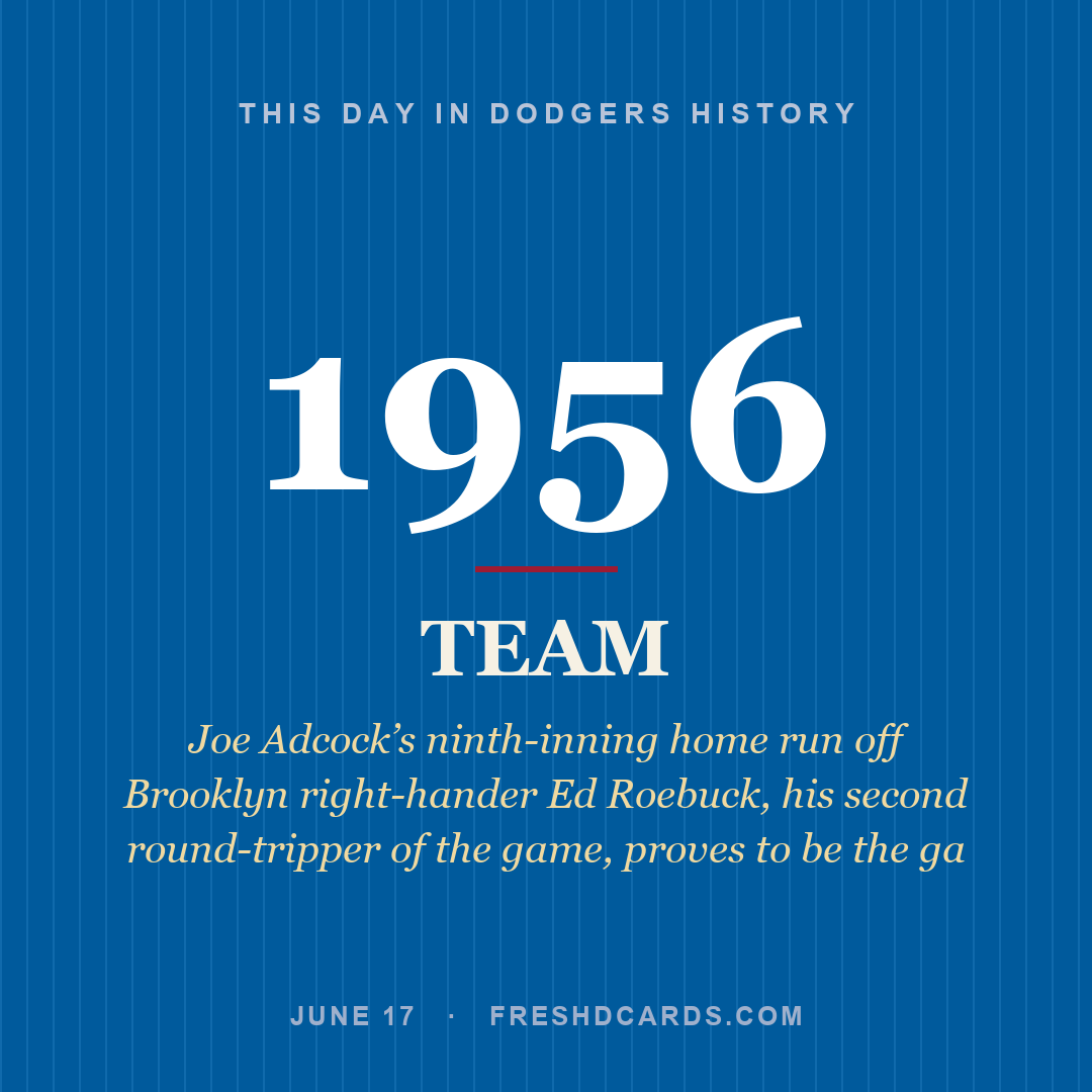Dodgers: Dodgers, 1956, Joe Adcock’s ninth-inning home run off Brooklyn right-hander Ed Roebuck, his second round-tripper of the game, proves to be the ga