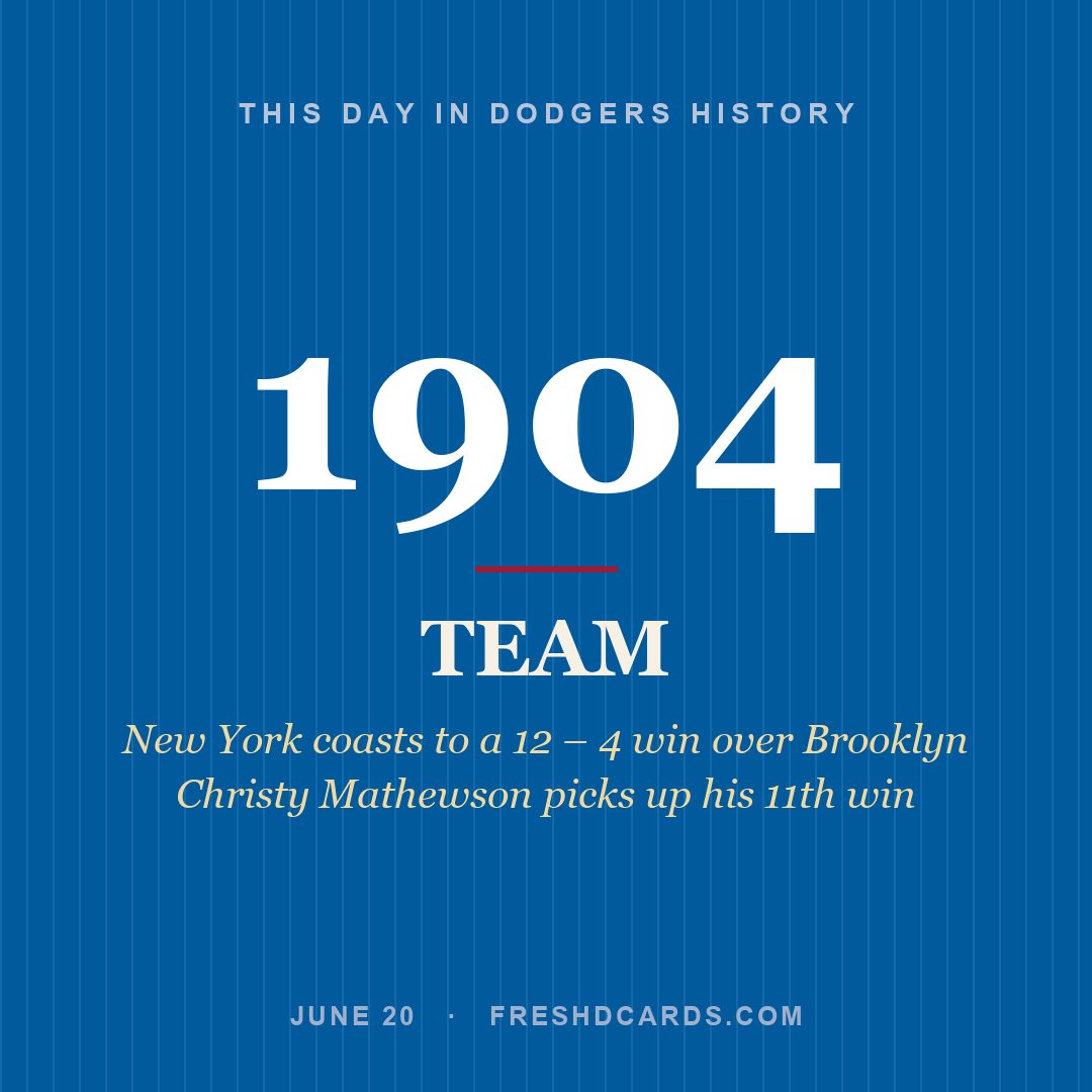 Dodgers: Dodgers, 1904, New York coasts to a 12 – 4 win over Brooklyn Christy Mathewson picks up his 11th win