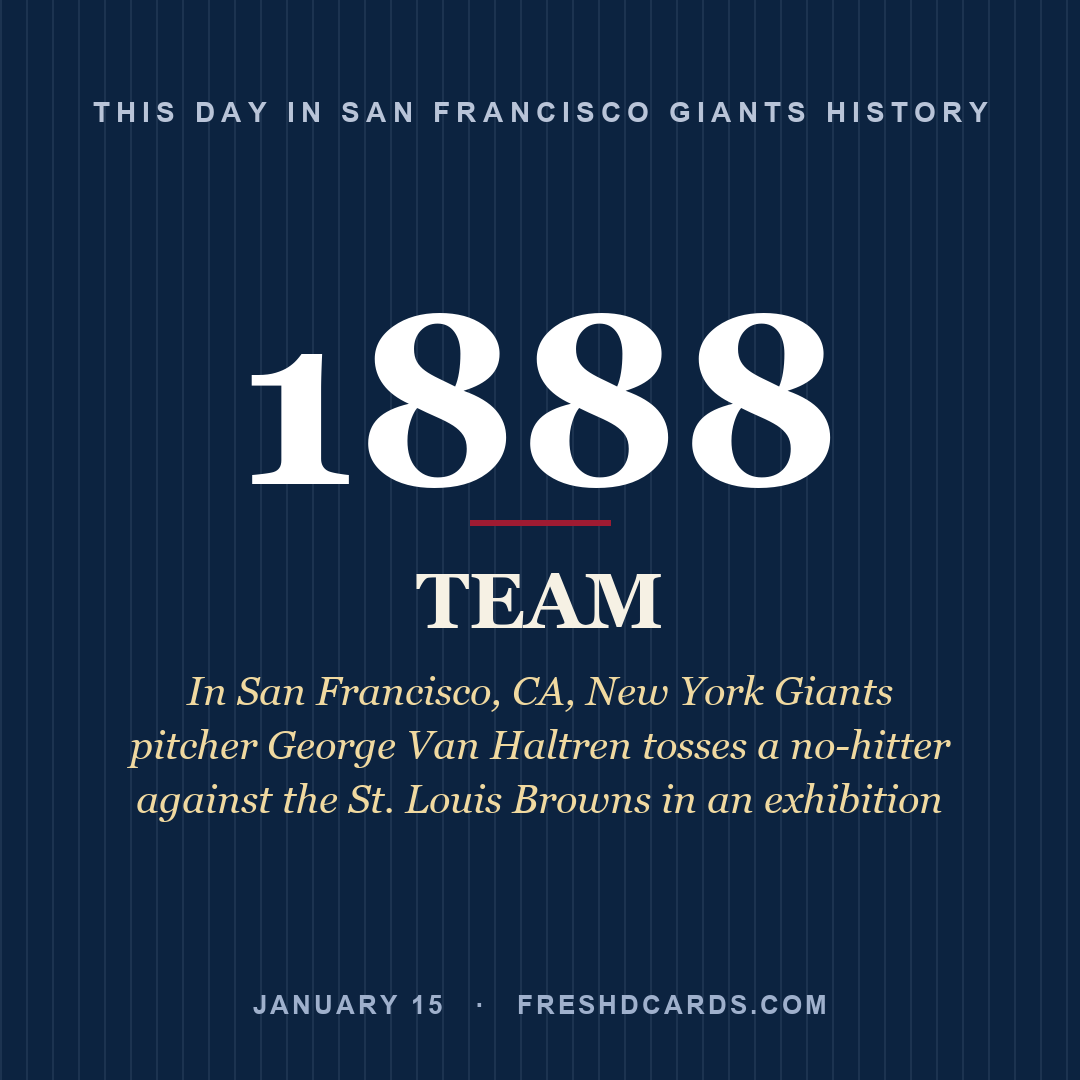 San Francisco Giants: San Francisco Giants, 1888, In San Francisco, CA, New York Giants pitcher George Van Haltren tosses a no-hitter against the St. Louis Browns in an exhibition 
