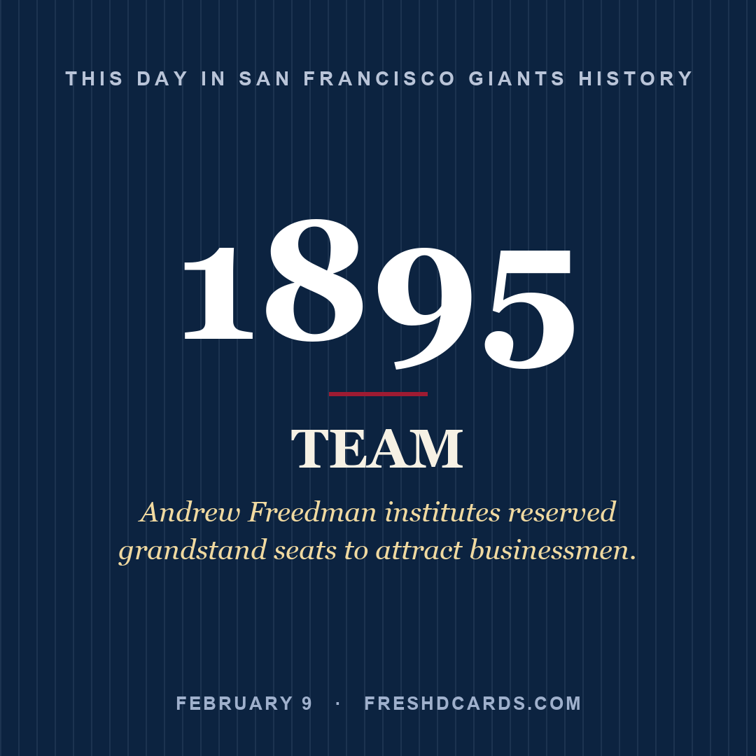 San Francisco Giants: San Francisco Giants, 1895, Andrew Freedman institutes reserved grandstand seats to attract businessmen.
