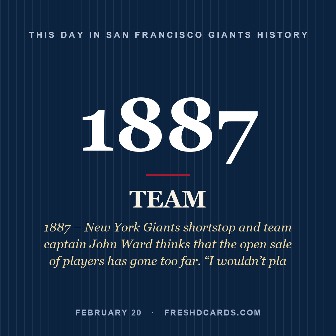 San Francisco Giants: San Francisco Giants, 1887, 1887 – New York Giants shortstop and team captain John Ward thinks that the open sale of players has gone too far. “I wouldn’t pla