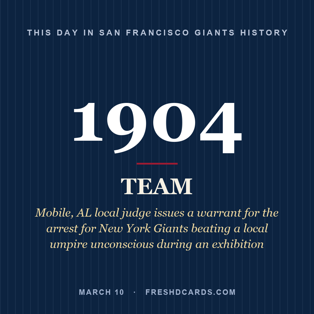 San Francisco Giants: San Francisco Giants, 1904, Mobile, AL local judge issues a warrant for the arrest for New York Giants beating a local umpire unconscious during an exhibition