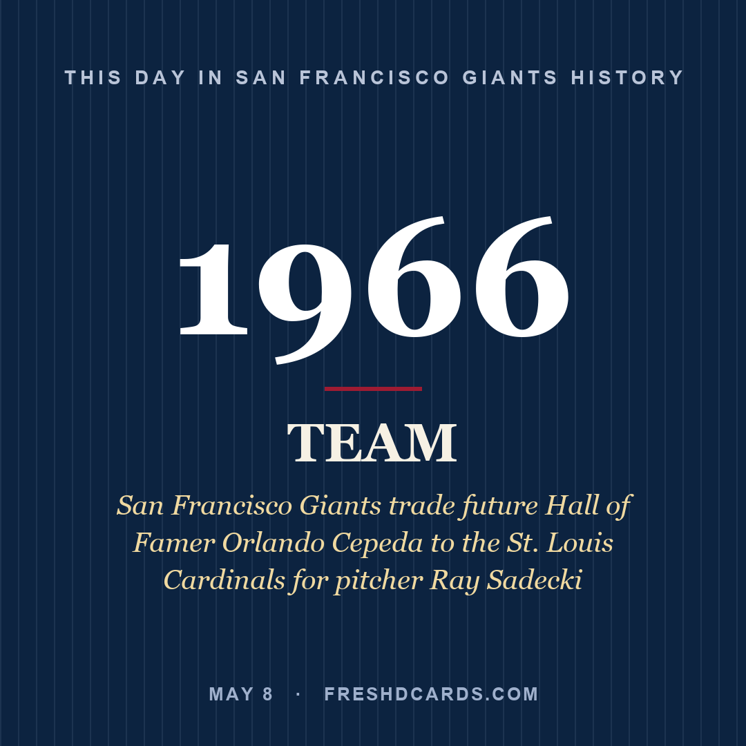 San Francisco Giants: San Francisco Giants, 1966, San Francisco Giants trade future Hall of Famer Orlando Cepeda to the St. Louis Cardinals for pitcher Ray Sadecki