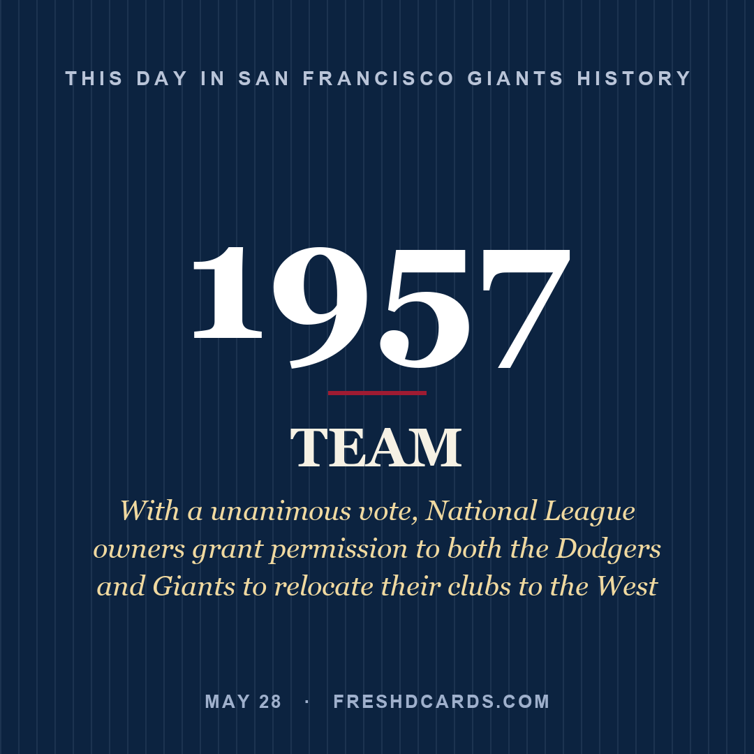 San Francisco Giants: San Francisco Giants, 1957, With a unanimous vote, National League owners grant permission to both the Dodgers and Giants to relocate their clubs to the West 