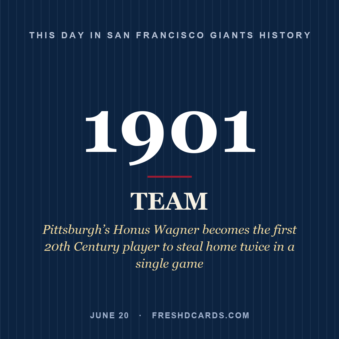 San Francisco Giants: San Francisco Giants, 1901, Pittsburgh’s Honus Wagner becomes the first 20th Century player to steal home twice in a single game