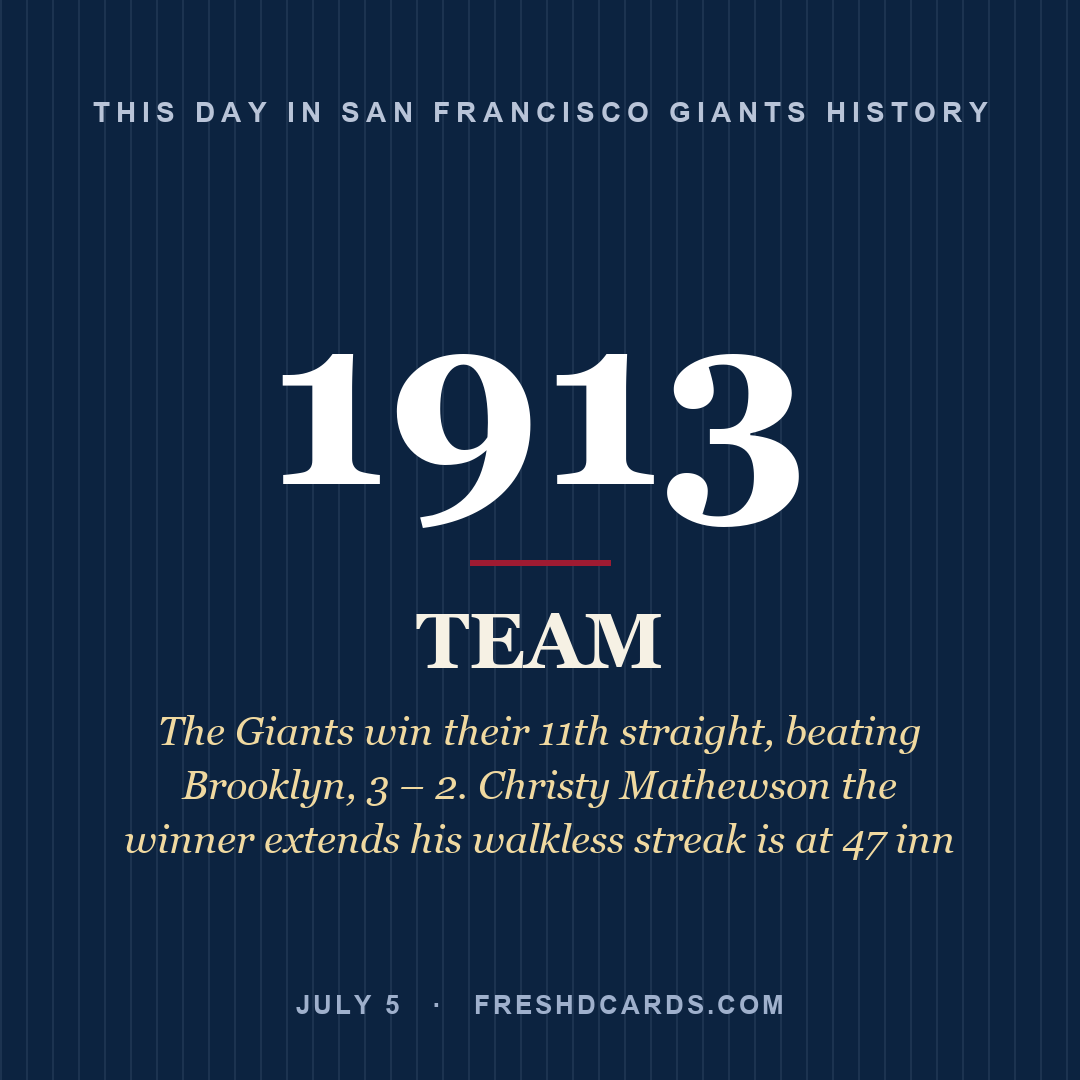 San Francisco Giants: San Francisco Giants, 1913, The Giants win their 11th straight, beating Brooklyn, 3 – 2. Christy Mathewson the winner extends his walkless streak is at 47 inn