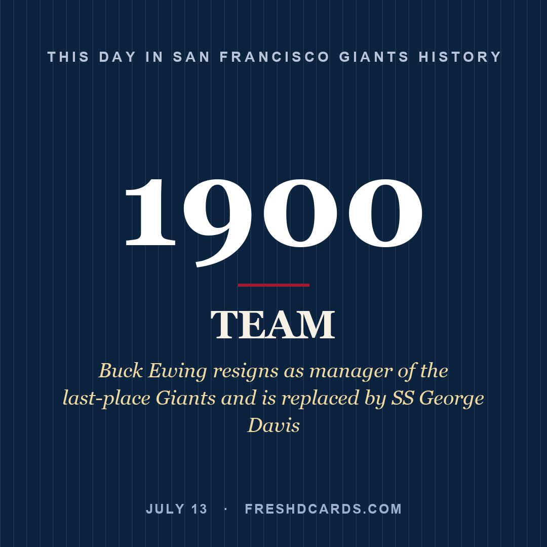 San Francisco Giants: San Francisco Giants, 1900, Buck Ewing resigns as manager of the last-place Giants and is replaced by SS George Davis