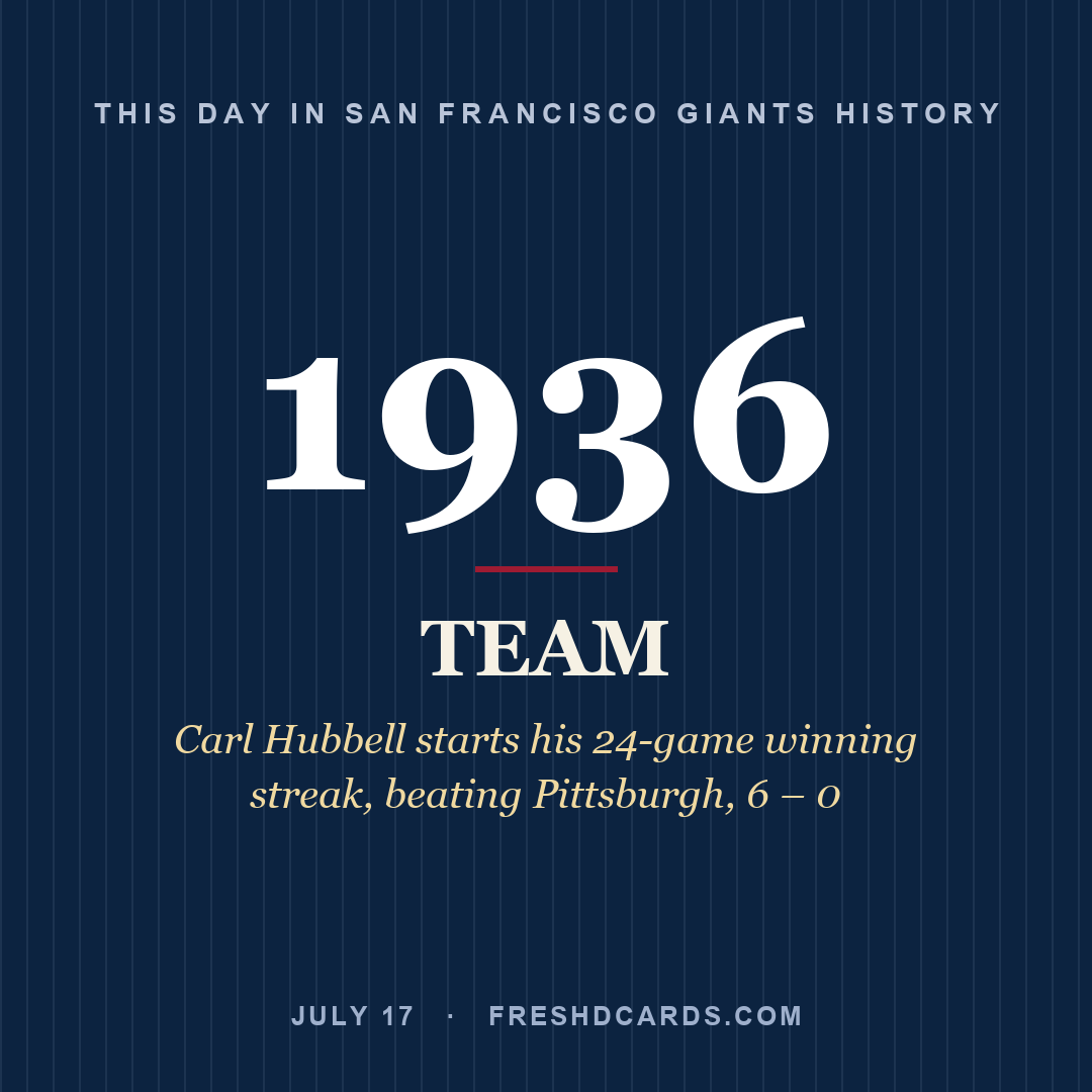 San Francisco Giants: San Francisco Giants, 1936, Carl Hubbell starts his 24-game winning streak, beating Pittsburgh, 6 – 0