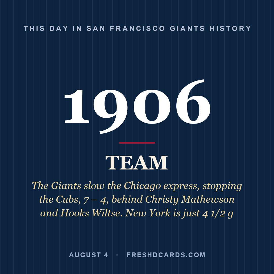 San Francisco Giants: San Francisco Giants, 1906, The Giants slow the Chicago express, stopping the Cubs, 7 – 4, behind Christy Mathewson and Hooks Wiltse. New York is just 4 1/2 g