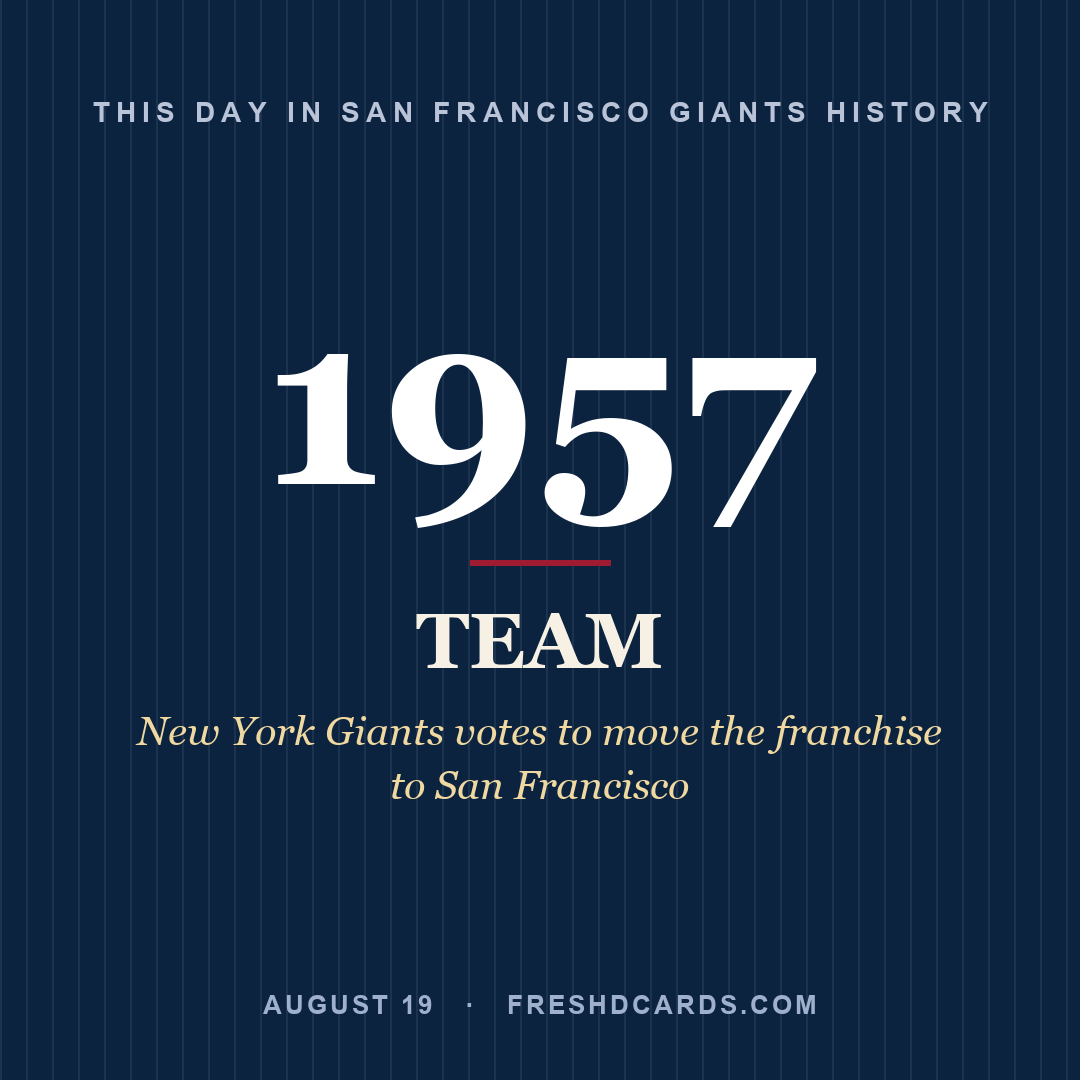 San Francisco Giants: San Francisco Giants, 1957, New York Giants votes to move the franchise to San Francisco