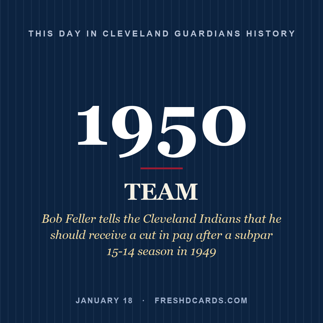 Cleveland Guardians: Cleveland Guardians, 1950, Bob Feller tells the Cleveland Indians that he should receive a cut in pay after a subpar 15-14 season in 1949