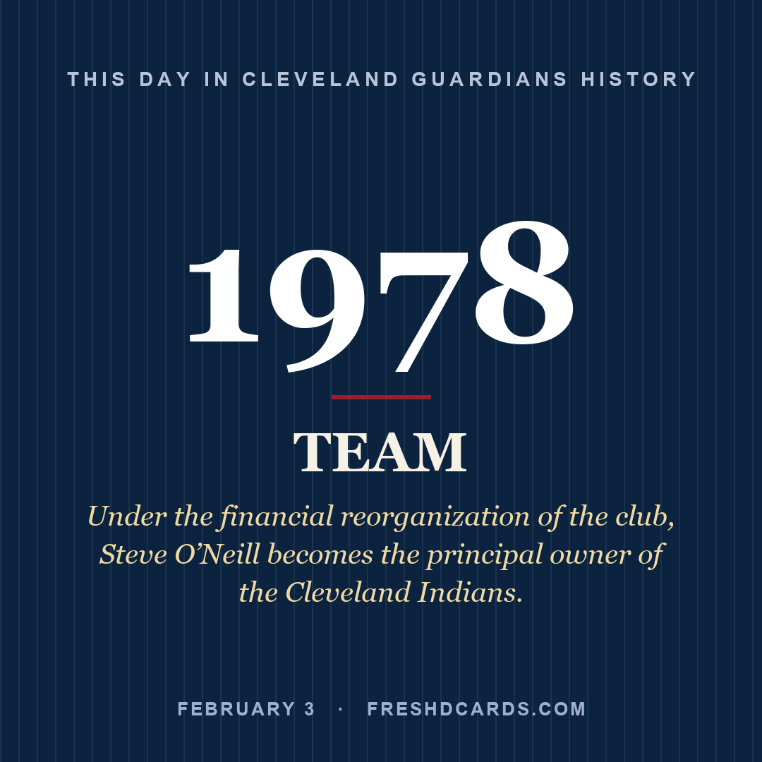 Cleveland Guardians: Cleveland Guardians, 1978, Under the financial reorganization of the club, Steve O’Neill becomes the principal owner of the Cleveland Indians.