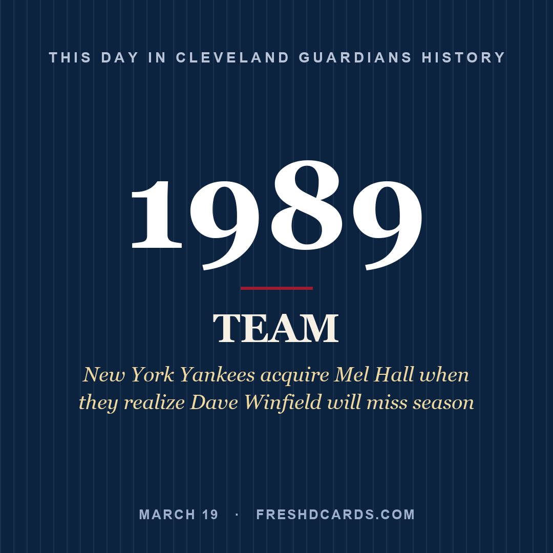Cleveland Guardians: Cleveland Guardians, 1989, New York Yankees acquire Mel Hall when they realize Dave Winfield will miss season