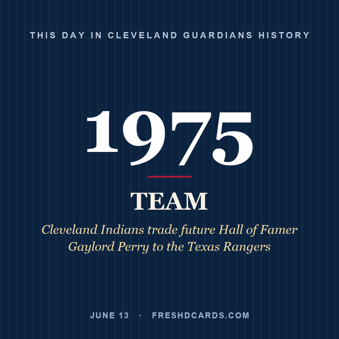 Cleveland Guardians: Cleveland Guardians, 1975, Cleveland Indians trade future Hall of Famer Gaylord Perry to the Texas Rangers
