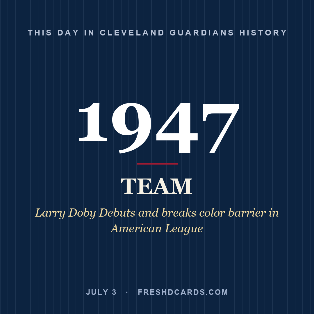 Cleveland Guardians: Cleveland Guardians, 1947, Larry Doby Debuts and breaks color barrier in American League