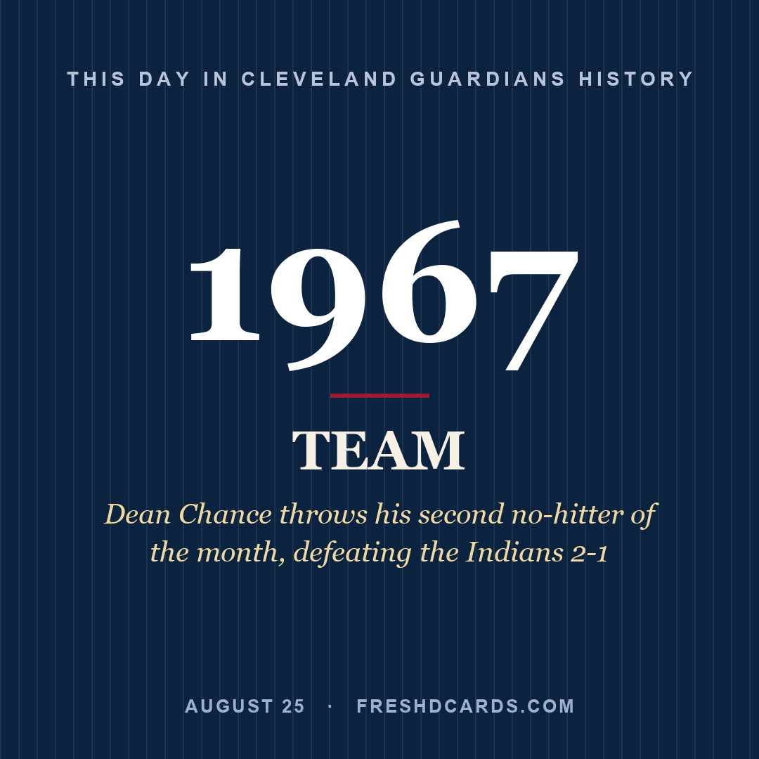 Cleveland Guardians: Cleveland Guardians, 1967, Dean Chance throws his second no-hitter of the month, defeating the Indians 2-1
