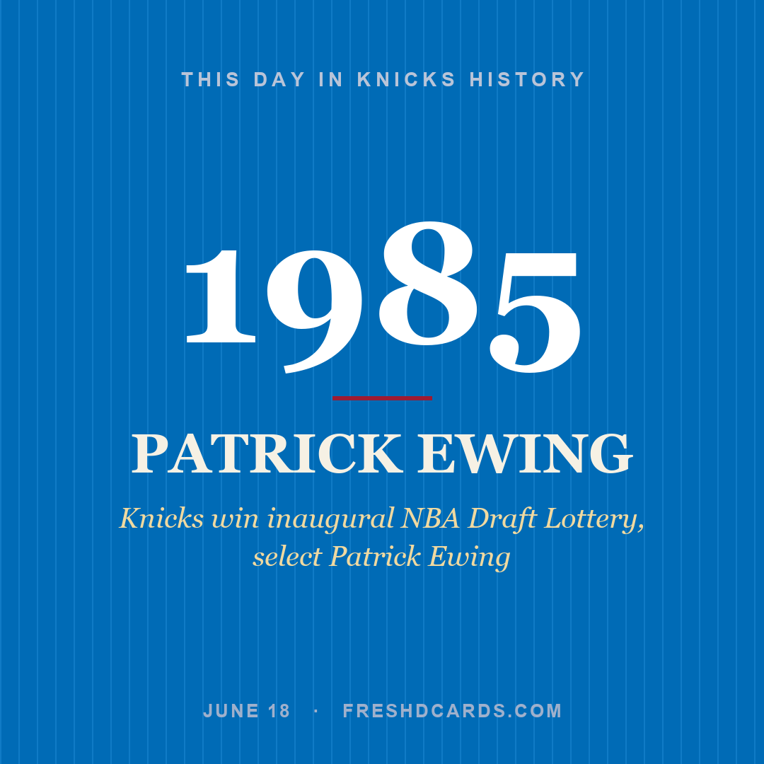 Knicks: Patrick Ewing, 1985, Knicks win inaugural NBA Draft Lottery, select Patrick Ewing