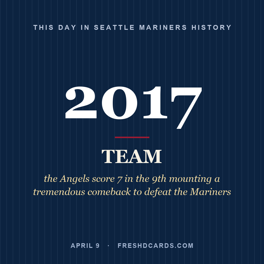 Seattle Mariners: Seattle Mariners, 2017, the Angels score 7 in the 9th mounting a tremendous comeback to defeat the Mariners