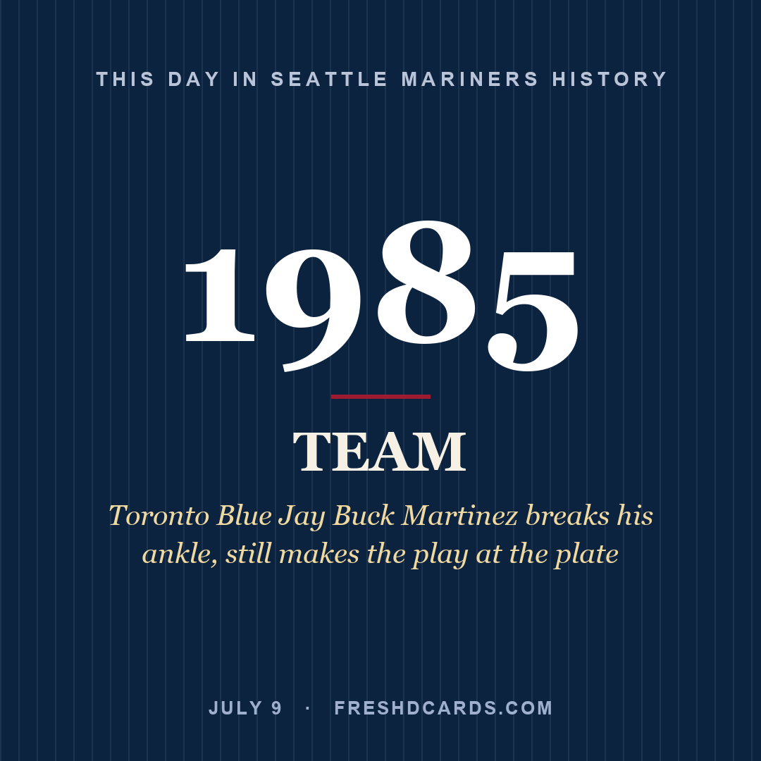 Seattle Mariners: Seattle Mariners, 1985, Toronto Blue Jay Buck Martinez breaks his ankle, still makes the play at the plate