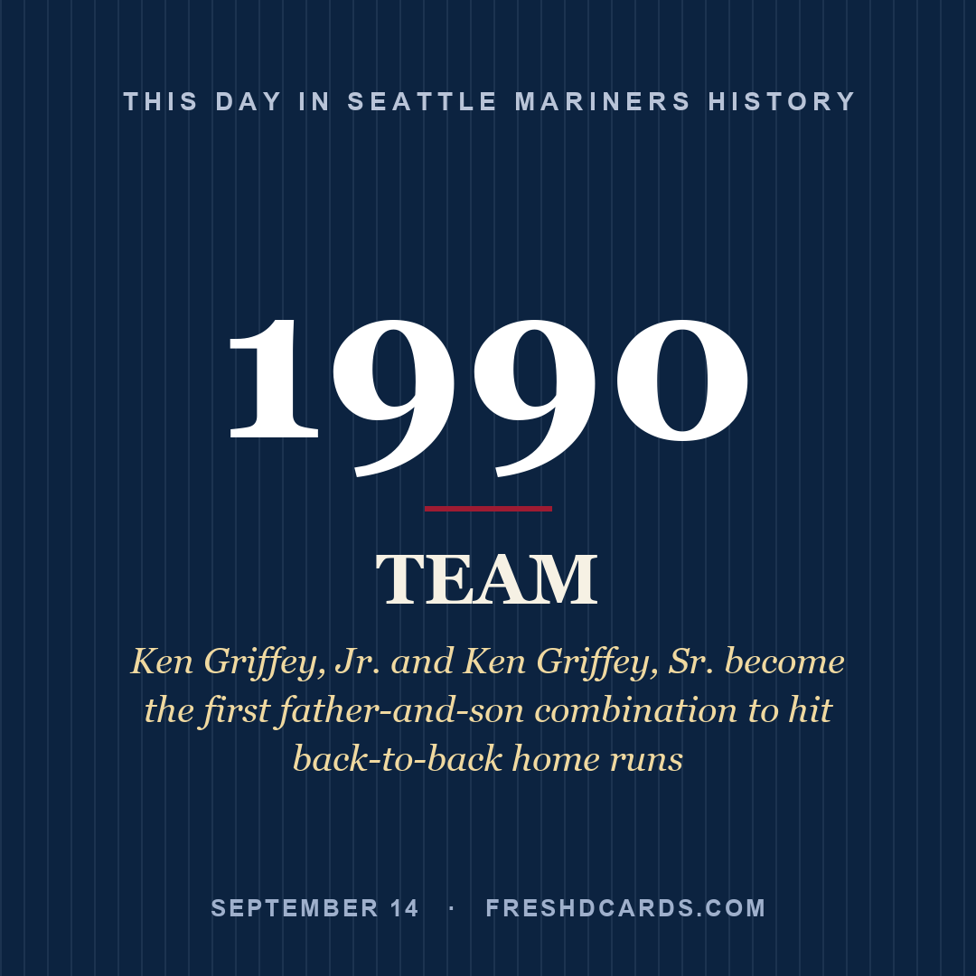 Seattle Mariners: Seattle Mariners, 1990, Ken Griffey, Jr. and Ken Griffey, Sr. become the first father-and-son combination to hit back-to-back home runs