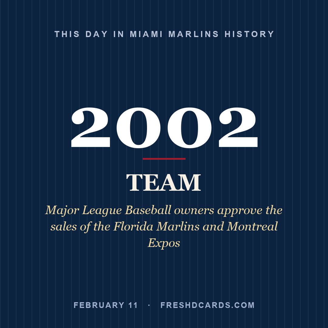 Miami Marlins: Miami Marlins, 2002, Major League Baseball owners approve the sales of the Florida Marlins and Montreal Expos