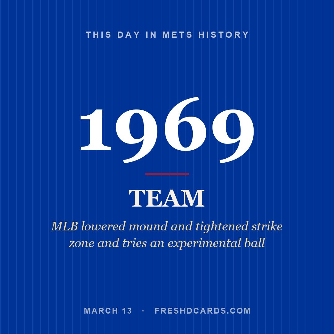 Mets: Mets, 1969, MLB lowered mound and tightened strike zone and tries an experimental ball