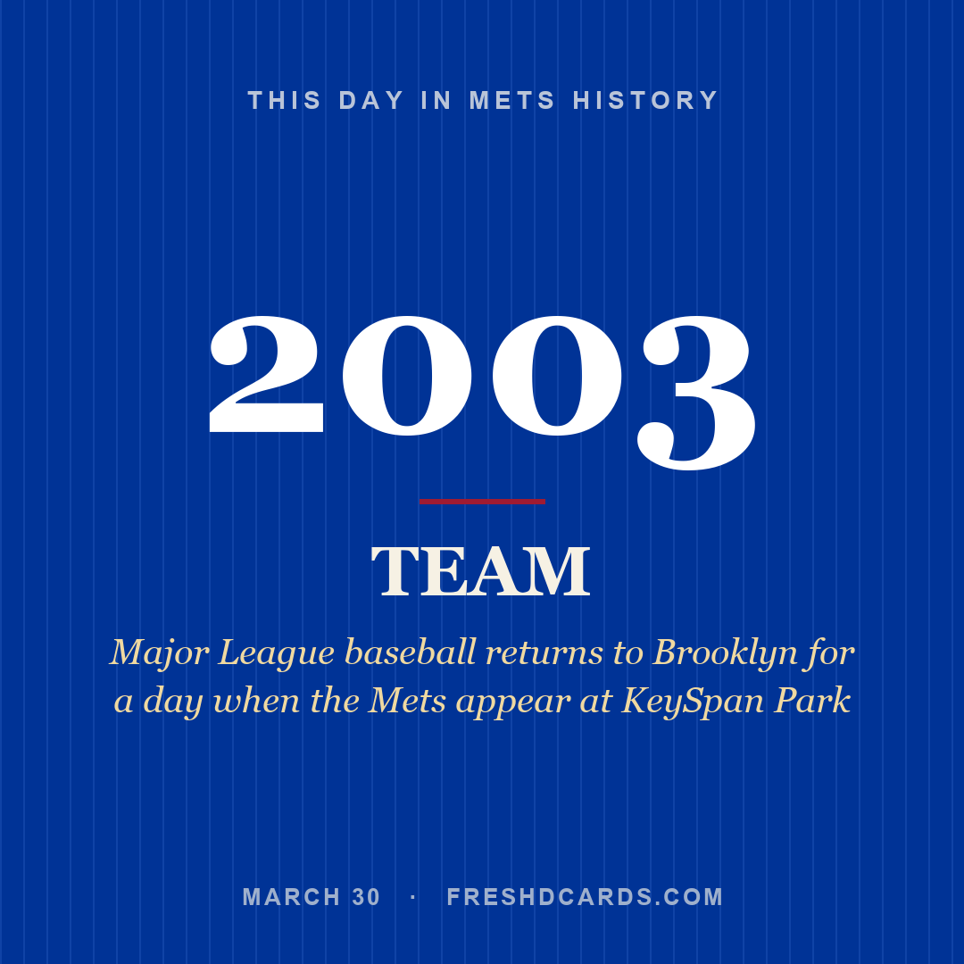 Mets: Mets, 2003, Major League baseball returns to Brooklyn for a day when the Mets appear at KeySpan Park