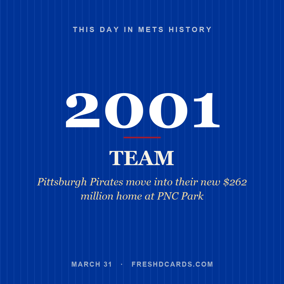Mets: Mets, 2001, Pittsburgh Pirates move into their new $262 million home at PNC Park