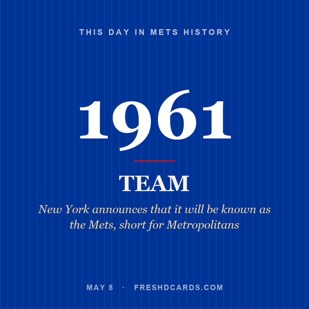 Mets: Mets, 1961, New York announces that it will be known as the Mets, short for Metropolitans