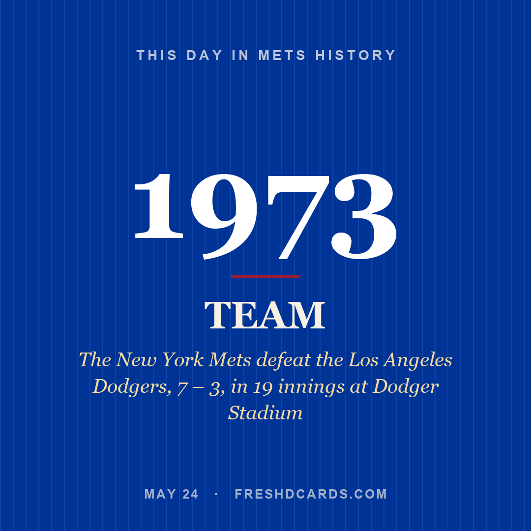 Mets: Mets, 1973, The New York Mets defeat the Los Angeles Dodgers, 7 – 3, in 19 innings at Dodger Stadium