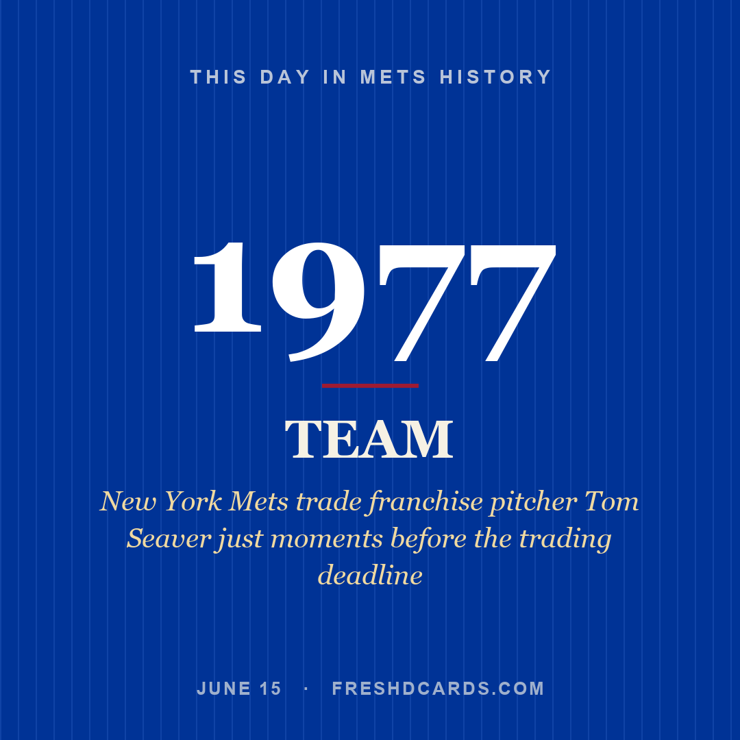 Mets: Mets, 1977, New York Mets trade franchise pitcher Tom Seaver just moments before the trading deadline