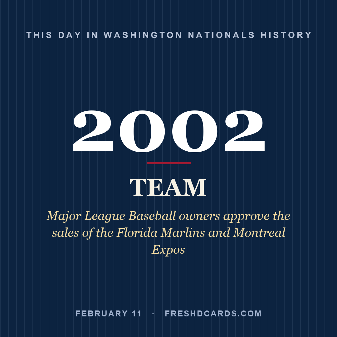 Washington Nationals: Washington Nationals, 2002, Major League Baseball owners approve the sales of the Florida Marlins and Montreal Expos