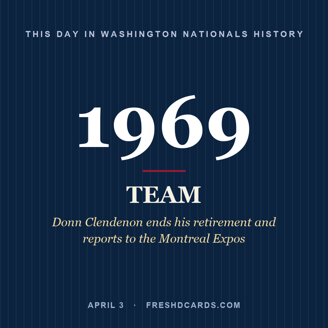 Washington Nationals: Washington Nationals, 1969, Donn Clendenon ends his retirement and reports to the Montreal Expos