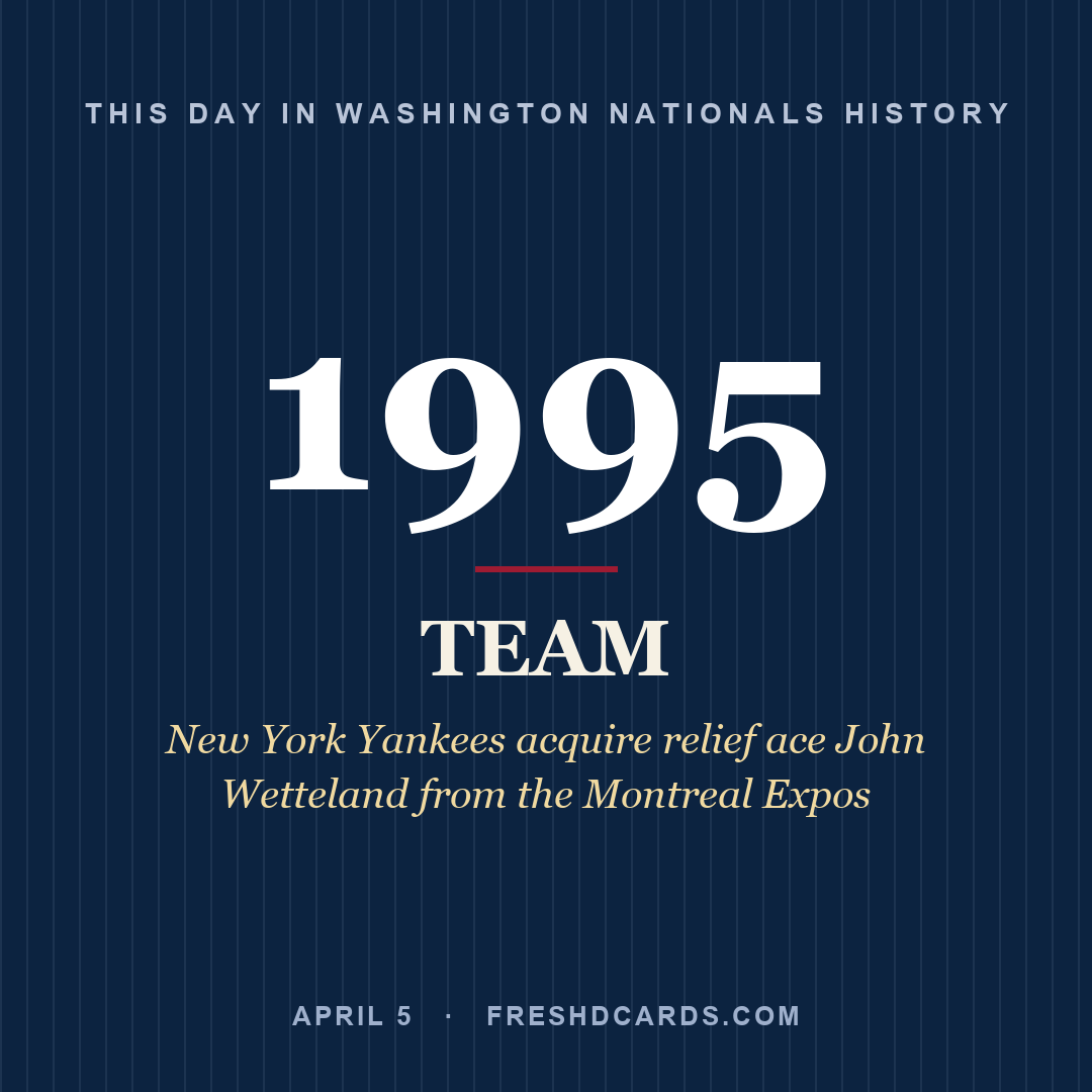Washington Nationals: Washington Nationals, 1995, New York Yankees acquire relief ace John Wetteland from the Montreal Expos