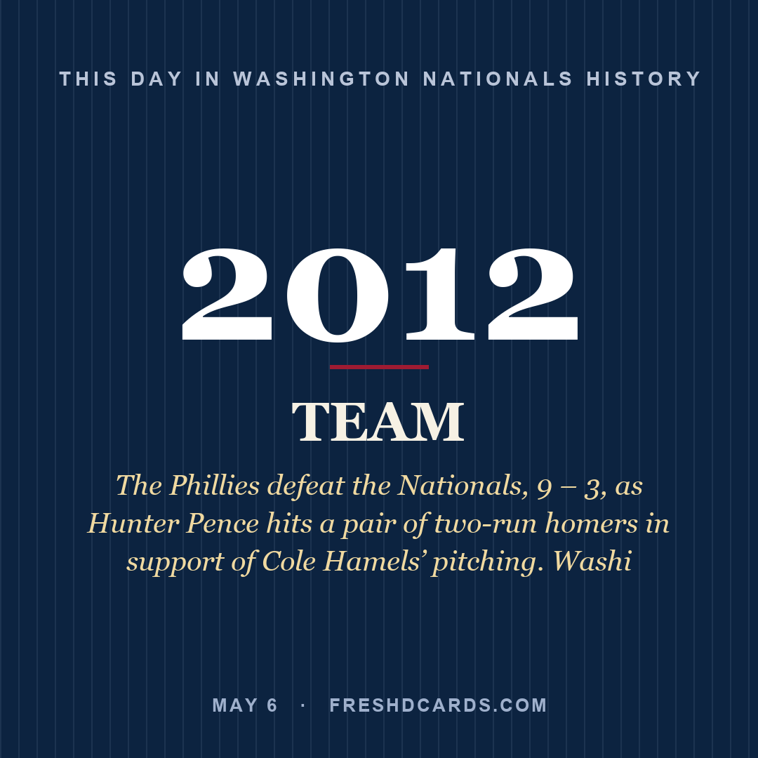 Washington Nationals: Washington Nationals, 2012, The Phillies defeat the Nationals, 9 – 3, as Hunter Pence hits a pair of two-run homers in support of Cole Hamels’ pitching. Washi
