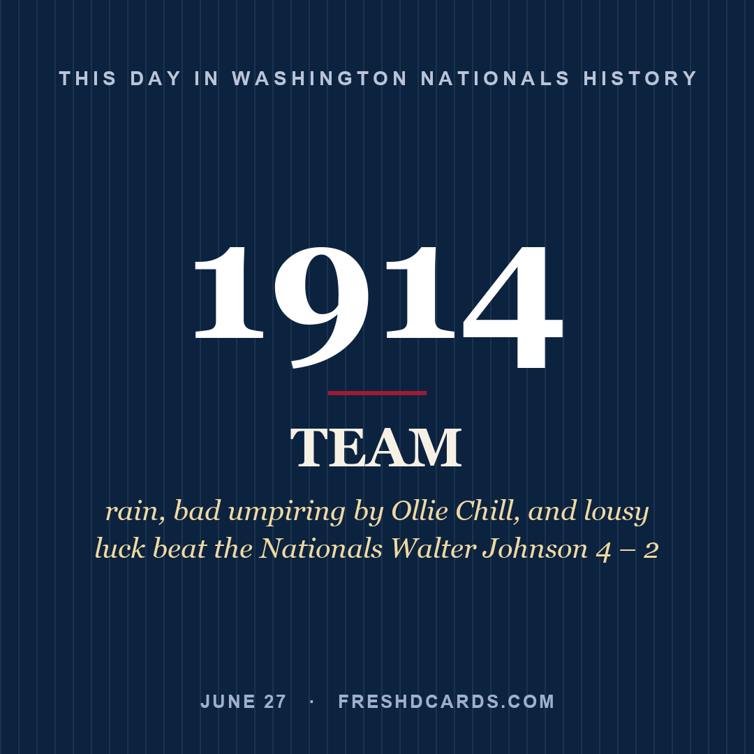 Washington Nationals: Washington Nationals, 1914, rain, bad umpiring by Ollie Chill, and lousy luck beat the Nationals Walter Johnson 4 – 2