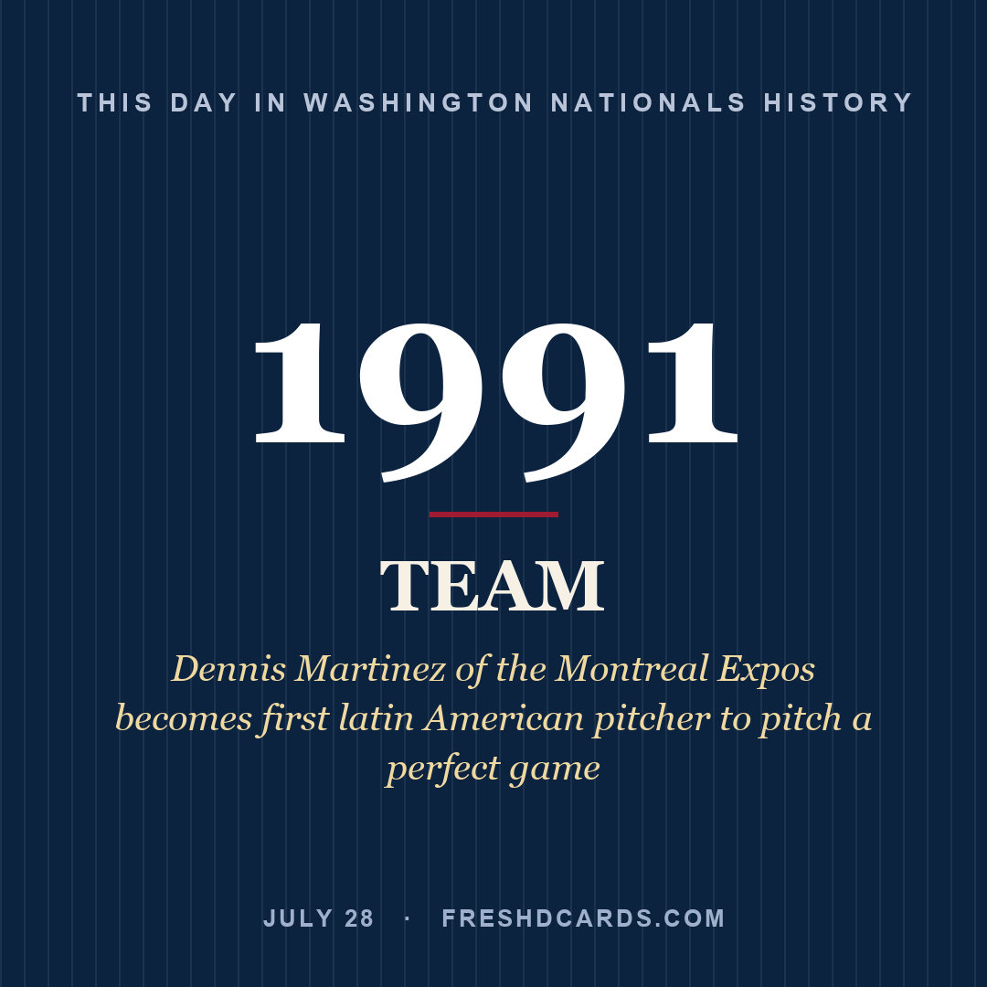 Washington Nationals: Washington Nationals, 1991, Dennis Martinez of the Montreal Expos becomes first latin American pitcher to pitch a perfect game