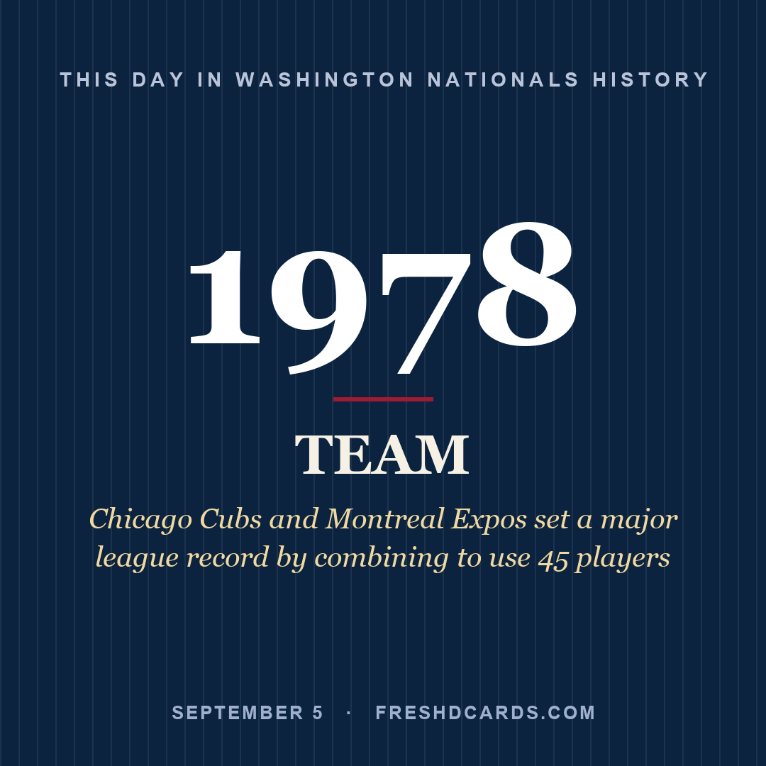 Washington Nationals: Washington Nationals, 1978, Chicago Cubs and Montreal Expos set a major league record by combining to use 45 players