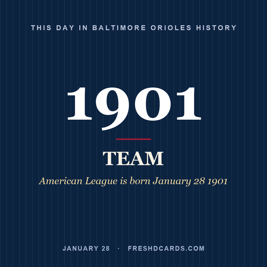 Baltimore Orioles: Baltimore Orioles, 1901, American League is born January 28 1901