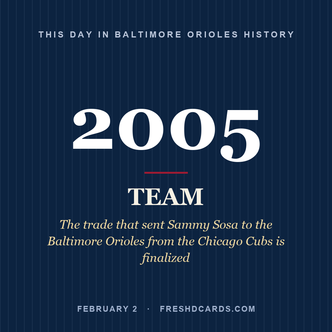 Baltimore Orioles: Baltimore Orioles, 2005, The trade that sent Sammy Sosa to the Baltimore Orioles from the Chicago Cubs is finalized