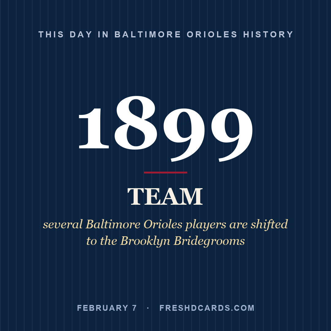 Baltimore Orioles: Baltimore Orioles, 1899, several Baltimore Orioles players are shifted to the Brooklyn Bridegrooms