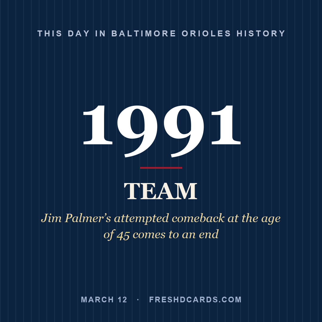 Baltimore Orioles: Baltimore Orioles, 1991, Jim Palmer’s attempted comeback at the age of 45 comes to an end