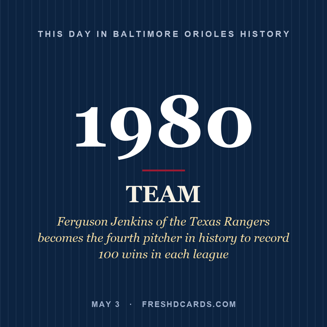 Baltimore Orioles: Baltimore Orioles, 1980, Ferguson Jenkins of the Texas Rangers becomes the fourth pitcher in history to record 100 wins in each league
